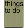 Things To Do door Nell Dixon