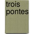 Trois pontes