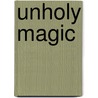 Unholy Magic door Ravyn Wilde