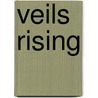 Veils Rising by Taige Crenshaw