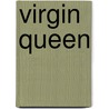 Virgin Queen door Ruby Storm