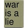 War Is A Lie door David Christopher Naylor Swanson