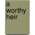 A Worthy Heir