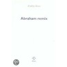 Abraham Remix door Frédéric Boyer