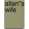 Allan''s Wife by Sir Henry Rider Haggard