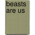 Beasts Are Us