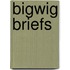 Bigwig Briefs