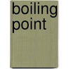 Boiling Point door Ross Gelbspan