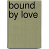 Bound By Love by T.A. Chase