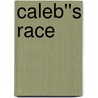 Caleb''s Race by Christianne Jones