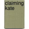 Claiming Kate door Zannie Adams