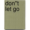 Don''t Let Go door Sydney Somers