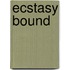 Ecstasy Bound