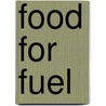 Food for Fuel door Betsy Dru Tecco