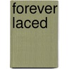 Forever Laced door Kathryn Smith Lockhard