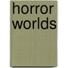 Horror Worlds door Chris Weedin