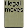 Illegal Moves door Samantha Cayto