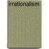 Irrationalism