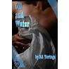 Oil and Water by B.A. Tortuga