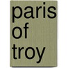 Paris of Troy door Chris A. Detherage