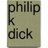 Philip K Dick