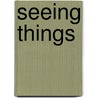 Seeing Things door Jana Richards