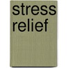 Stress Relief by B.A. Tortuga