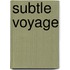 Subtle Voyage