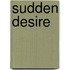 Sudden Desire