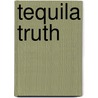 Tequila Truth door Mari Carr