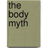 The Body Myth by Margo Maine
