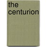 The Centurion by Rita Y. Toews