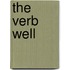 The Verb Well