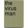 The Virus Man by Claire Rayner