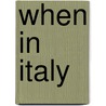 When in Italy door Carol Plantamura