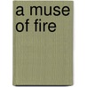 A Muse of Fire door Sean Obrien