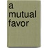 A Mutual Favor