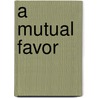 A Mutual Favor door Ann Jacobs