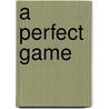 A Perfect Game by Reno Macleod