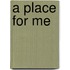 A Place for Me