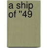 A Ship of ''49 door Francis Bret Harte