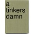 A Tinkers Damn