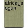 Africa¿s Ogun by Sandra T. Barnes