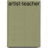 Artist-Teacher door Gary James Daichendt