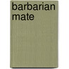 Barbarian Mate door L.A. Day