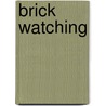 Brick Watching door Edmund W. Jupp