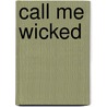 Call Me Wicked door Jamie Sobrato