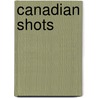 Canadian Shots door Drew Zachary
