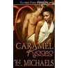 Caramel Kisses by Tj Micheals