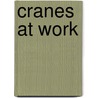 Cranes at Work by D.R. Addison